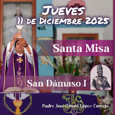 ✅ MISA DE HOY jueves 11 de Diciembre del 2025 - Padre Arturo Cornejo
