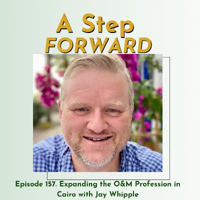 157. Expanding the O&M Profession in Cairo with Jay Whipple