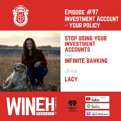Ep. 97 - Stop Trying to Use Investment Accounts for Infinite Banking