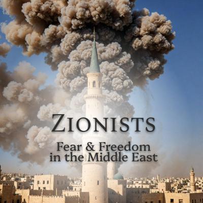 Zionists 🇮🇱 (Fear & Freedom in the Middle East series)