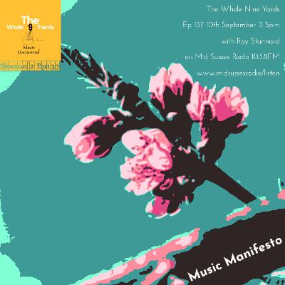 The Whole Nine Yards Ep 137 10.9.23 Music Manifestos with Roy Stannard on Mid Sussex Radio 103.8FM