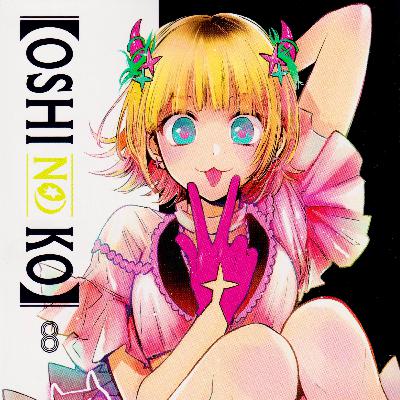Oshi no Ko - Vol. 8 Discussion