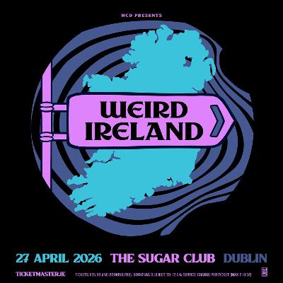 Weird Ireland is coming live to Dublin on the 27th of April