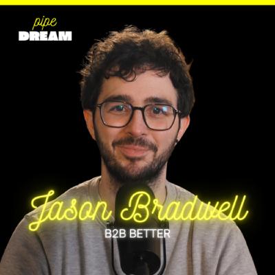 Why Your Podcast Has Downloads But No Pipeline | Jason Bradwell, Founder of B2B Better and Host of Pipe Dream Podcast