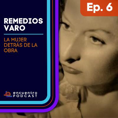 Remedios Varo/ La mujer detrás de la obra Remedios Varo/ La mujer detrás de la obra