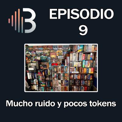 Ep. 9 - Mucho ruido y pocos tokens