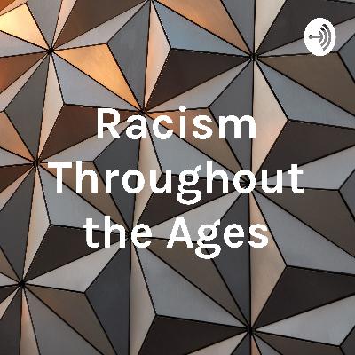 Racism Throughout the Ages