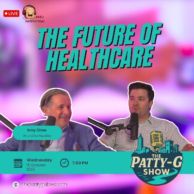 The Future of Healthcare | The Patty-G Show EP. 290 The Future of Healthcare | The Patty-G Show EP. 290