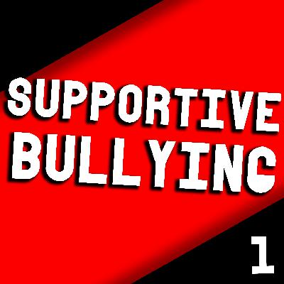 The One About Podcasting | Supportive Bullying #1 The One About Podcasting | Supportive Bullying #1