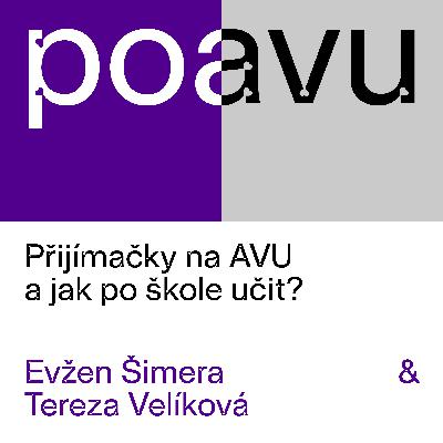 PO AVU: Přijímačky na AVU a jak po škole učit - Evžen Šimera & Tereza Velíková