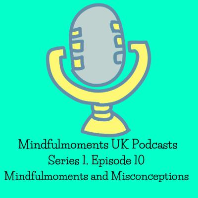 EP10 Mindfulness and Misconceptions