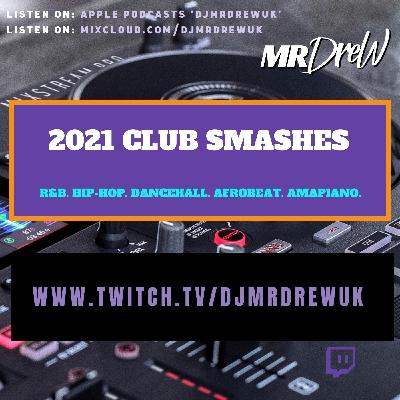 2021 Club Smashes - Mixed by DJ Mr Drew