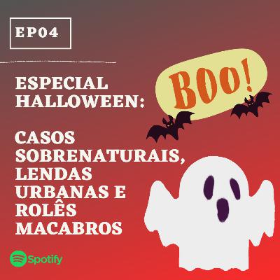 EP04: Especial Halloween: Casos sobrenaturais, lendas urbanas e rolês macabros