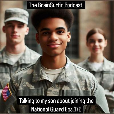 Talking to my son about joining the National Guard Eps.178(ADD "NEW" SPOTIFY ACCOUNT FOR NEW EPISODE