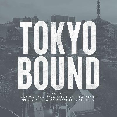Episode 30: Tokyo Bound Episode 30: Tokyo Bound