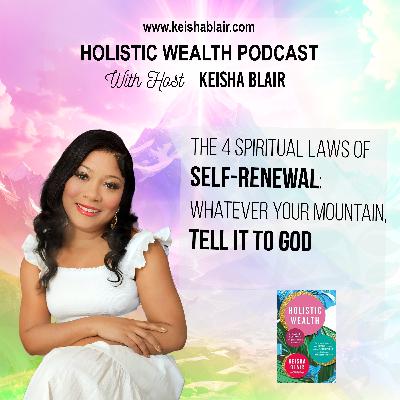 The 4 Spiritual Laws of Self-Renewal (Whatever Your Mountain, Tell It to God) The 4 Spiritual Laws of Self-Renewal (Whatever Your Mountain, Tell It to God)