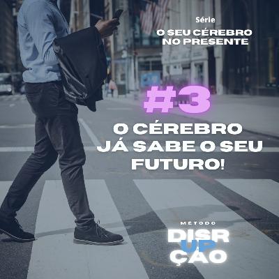 #3 SEU CÉREBRO JÁ SABE O SEU FUTURO! - Série 'Seu cérebro no Presente!' #3 SEU CÉREBRO JÁ SABE O SEU FUTURO! - Série 'Seu cérebro no Presente!'