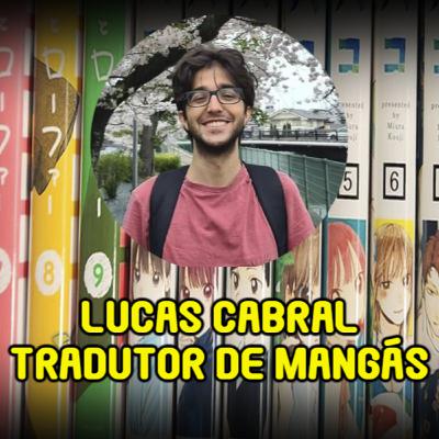 EP 03 – Lucas Cabral: Como é Trabalhar Traduzindo Mangás no Brasil