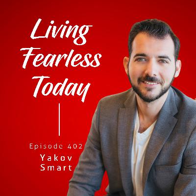 Discover How to Develop Worthiness and Confidence in Daily Life with Yakov Smart Discover How to Develop Worthiness and Confidence in Daily Life with Yakov Smart
