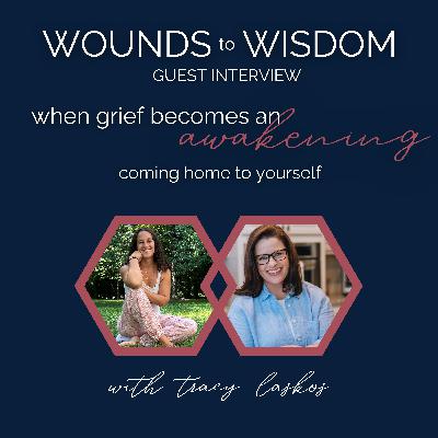 when grief becomes an awakening: tracy laskos on coming home to yourself