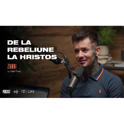 Zanni | De la rebeliune la Hristos | PODCAST