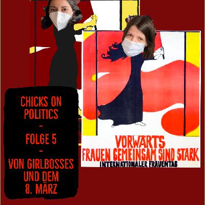 Chicks on Politics Folge 5 - Von Girlbosses und dem 8. März Chicks on Politics Folge 5 - Von Girlbosses und dem 8. März