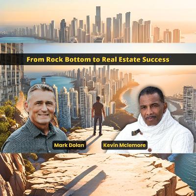 From Rock Bottom to Real Estate Success with Mark Dolan