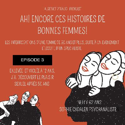 Enlevée et violée à 12 ans, je découvre le désir et le plaisir sexuel après 50 ans Enlevée et violée à 12 ans, je découvre le désir et le plaisir sexuel après 50 ans