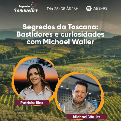 EP 02: Segredos da Toscana: Bastidores e curiosidades com Michael Waller