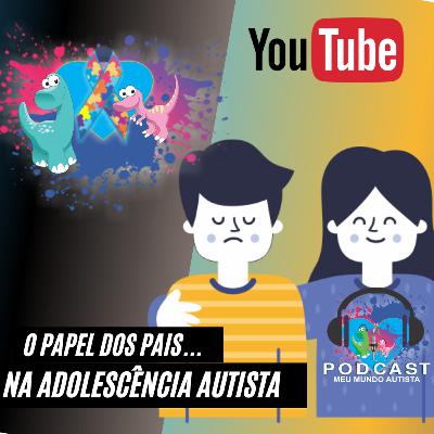 O PAPEL DOS PAIS NA ADOLESCÊNCIA AUTISTA