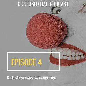 4.Birthdays used to scare me!
