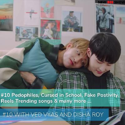 #10 Pedophiles, Cursed in School, Fake Postivity, Reels Trending songs & many more ...