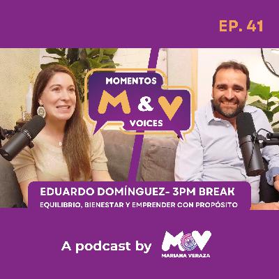 EDUARDO DOMÍNGUEZ: EQUILIBRIO, BIENESTAR Y EMPRENDER CON PROPÓSITO | Momentos & Voices by MV