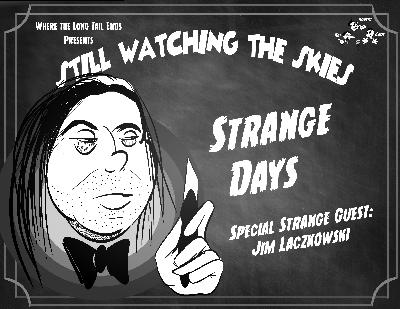 Still Watching the Skies: Episode 109 "Strange Days"