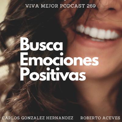 Buscar Emociones Positivas | Viva Mejor Podcast S6 E269