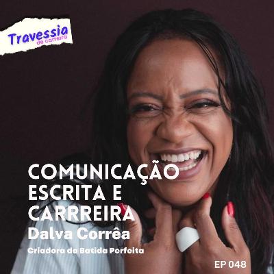 #049 - Como uma boa comunicação escrita pode ajudar na carreira | Feat. Dalva Corrêa da Batida Perfeita