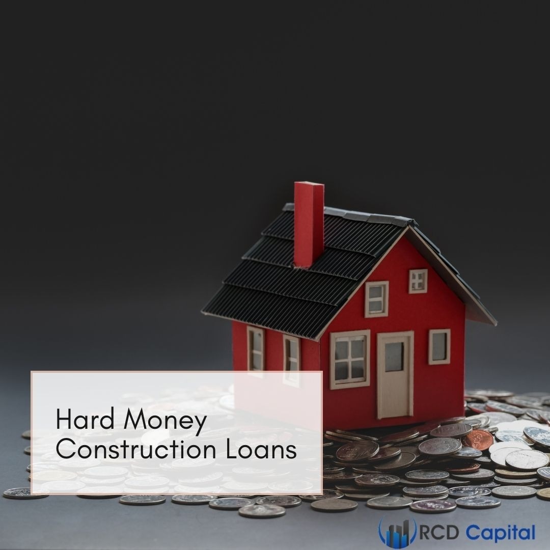 Hard Money Construction Loans: RCD Capital Hard Money Construction Loans: RCD Capital