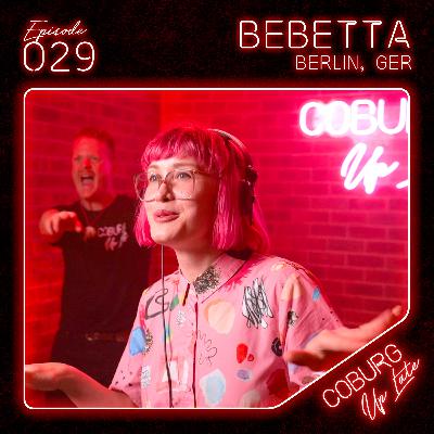 BEBETTA (Berlin, GER) | Episode 029 - Coburg Up Late BEBETTA (Berlin, GER) | Episode 029 - Coburg Up Late