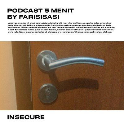 INSECURE - Podcast 5 Menit by farisisasi INSECURE - Podcast 5 Menit by farisisasi