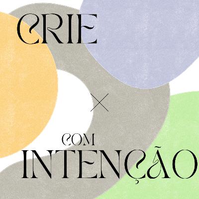 5 passos para criar por meio da intenção