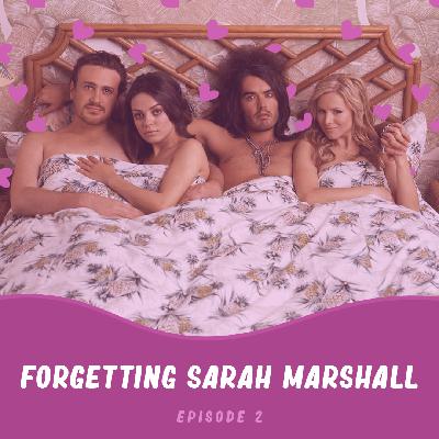 Episode 2: Forgetting Sarah Marshall