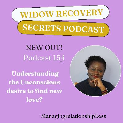 PODCAST 154  HOW TO UNDERSTAND YOUR UNCONCIOUS DESIRE TO FIND NEW LOVE?