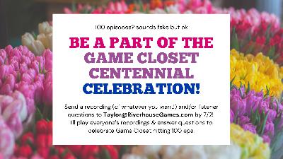 Game Closet Needs Your Help To Make Episode 100 A Celebration!!!