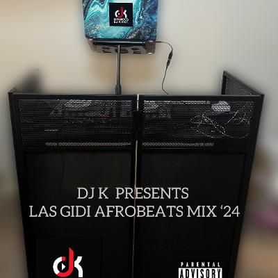 DJ K PRESENTS LAS GIDI AFROBEATS XMAS MIX 24 DJ K PRESENTS LAS GIDI AFROBEATS XMAS MIX 24