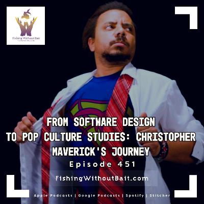 From Software Design to Pop Culture Studies: Christopher Maverick’s Journey | Episode 451 From Software Design to Pop Culture Studies: Christopher Maverick’s Journey | Episode 451