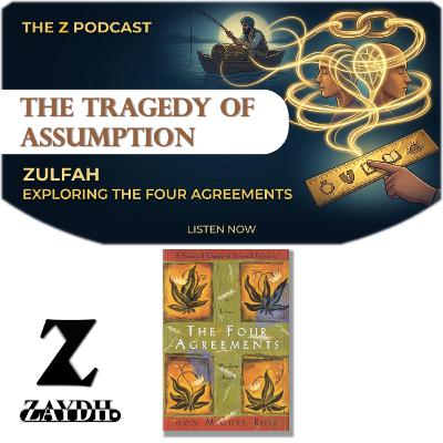 The Four Agreements Explained | Powerful Life Lessons on Assumptions, Mindset & Truth | Z Podcast by Zulfah | ZAYDH.COM by Founder Zayd Haji