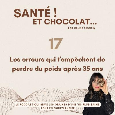 17 - Les erreurs qui t'empêchent de perdre du poids après 35 ans