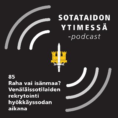 85 Raha vai isänmaa? Venäläissotilaiden rekrytointi hyökkäyssodan aikana