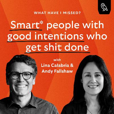 #7 - Smart* people with good intentions who get shit done