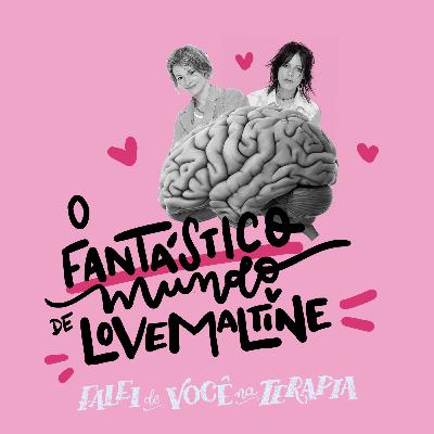 s01e07 - o fantástico mundo de lovemaltine